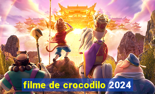 filme de crocodilo 2024